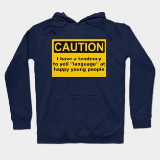 Caution I have a tendency to yell ''language" Hoodie